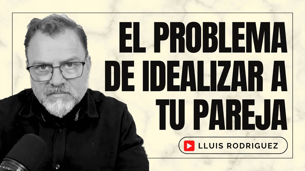 &iquest;Cu&aacute;les son las consecuencias de Idealizar a tu Pareja?