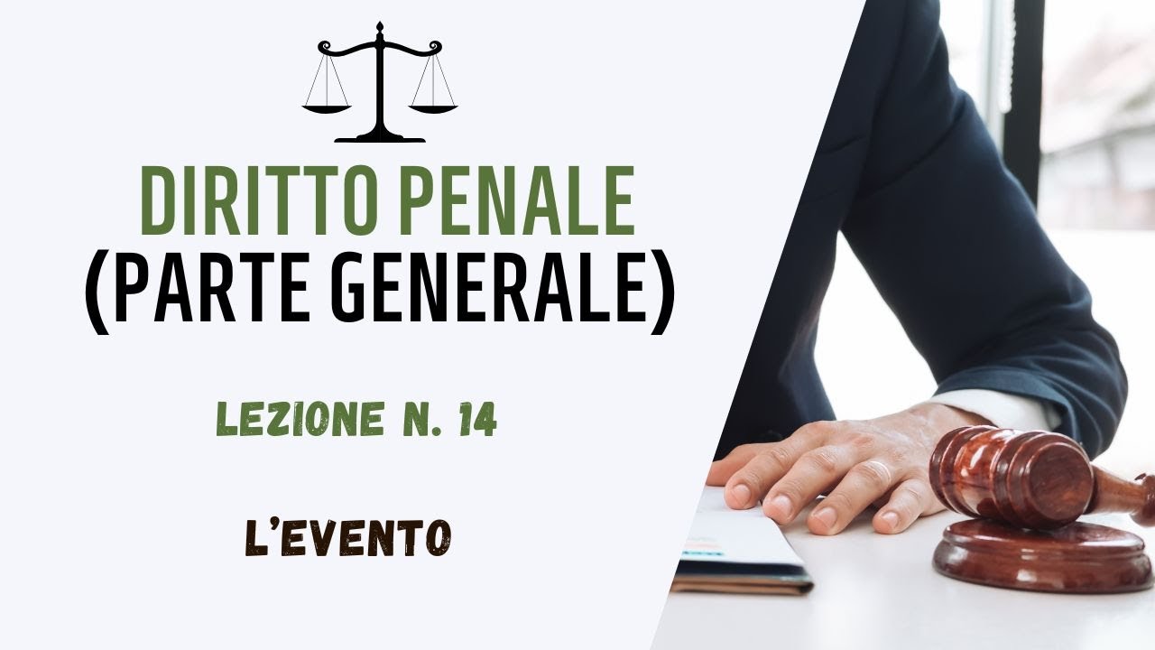 DIRITTO PENALE (PARTE GENERALE) - LEZIONE 14: L'EVENTO