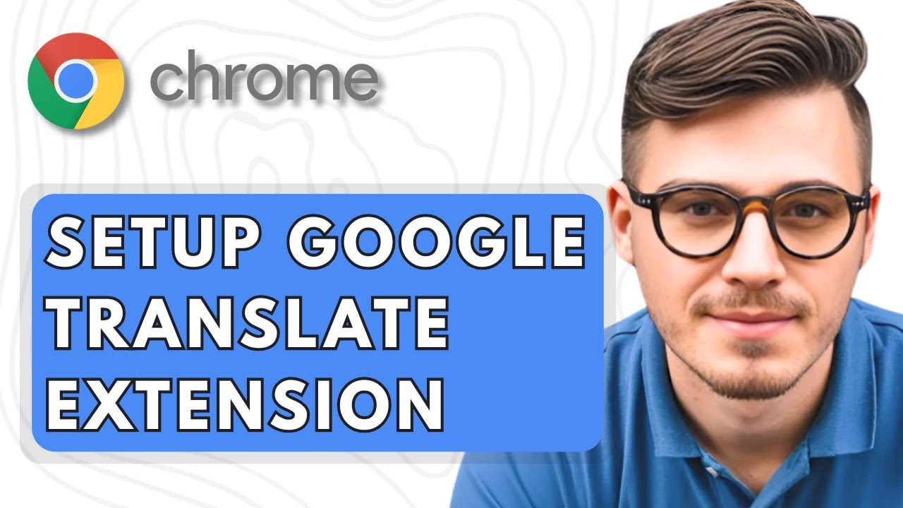 How To Setup Google Translate Extension in Google Chrome [2025 Guide]