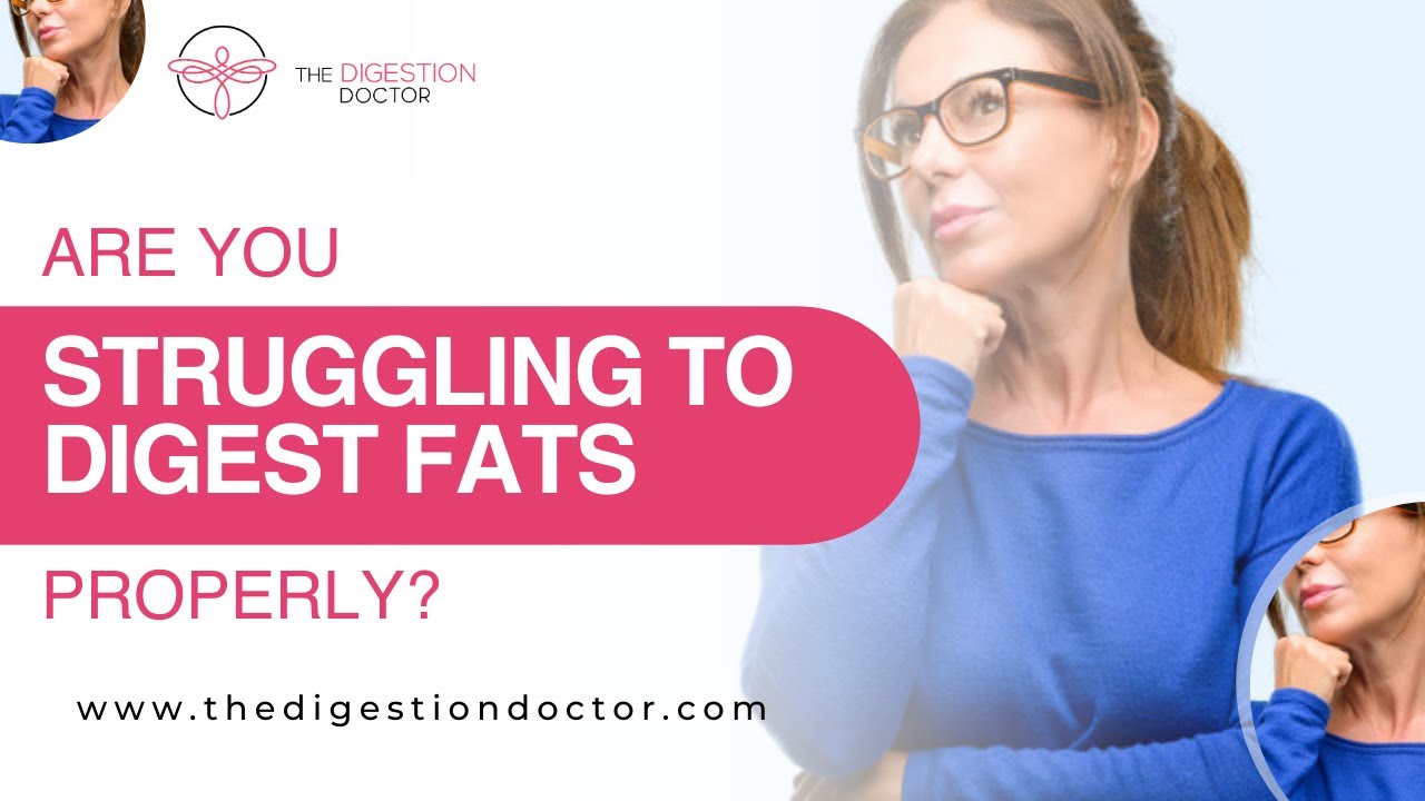 Common Symptoms When You&rsquo;re Struggling to Digest Fat
