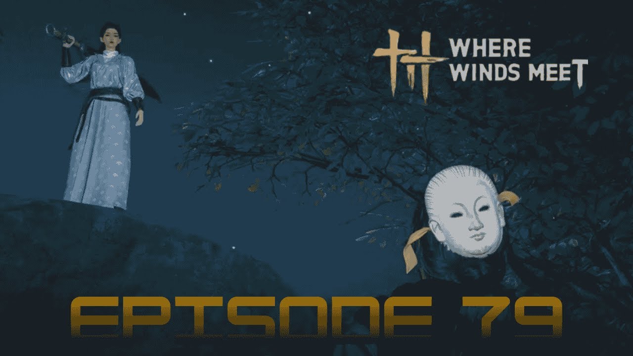 Where Winds Meet Playthrough Episode 79