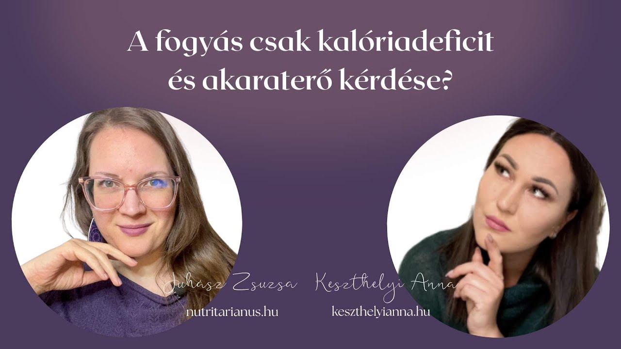 Vajon a fogy&aacute;shoz t&eacute;nyleg el&eacute;g a KAL&Oacute;RIADEFICIT &eacute;s az AKARATERŐ? Keszthelyi Ann&aacute;val besz&eacute;lgettem