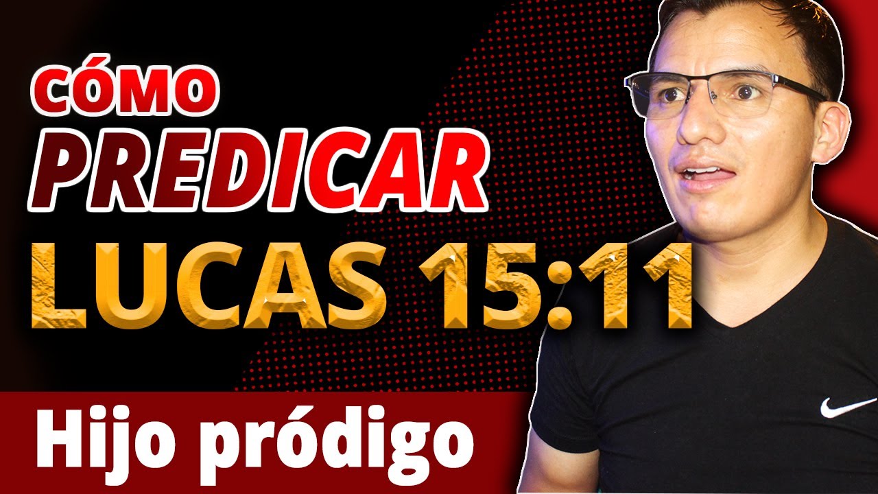 🧡Cómo PREDICAR de LUCAS 15:11-24 👉 Bosquejo del Hijo Pródigo