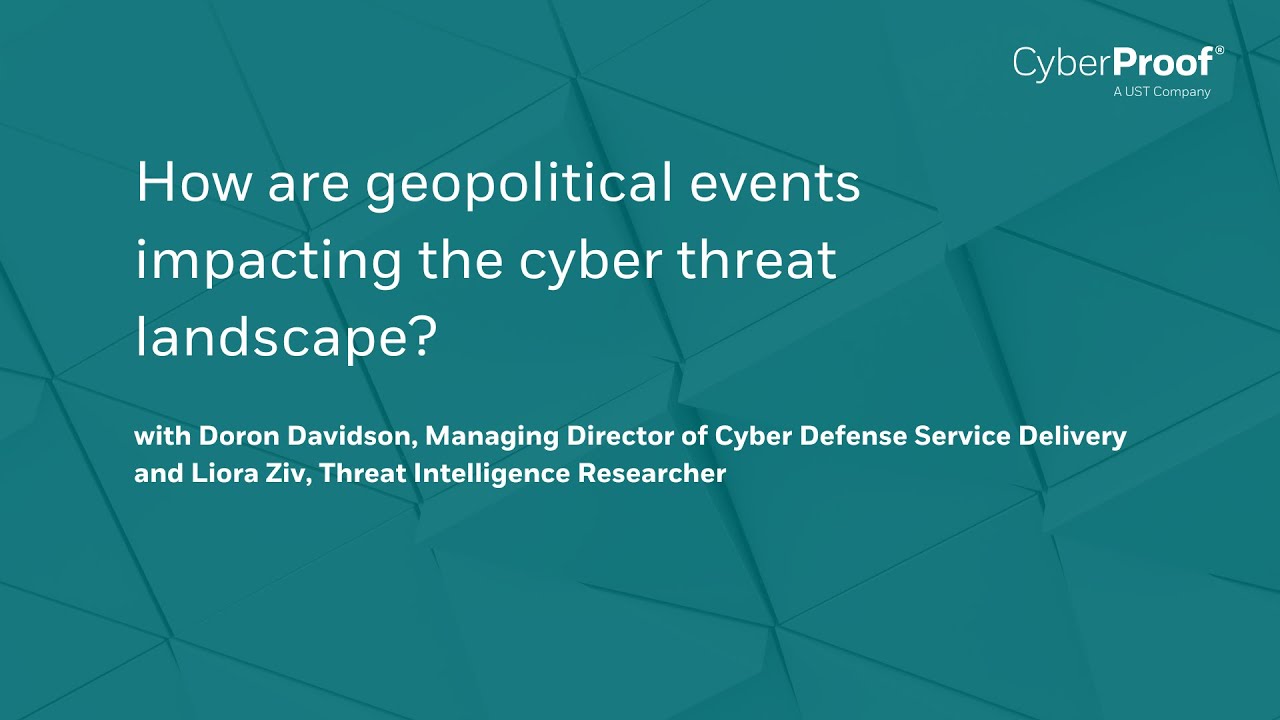 How are geopolitical events impacting the cyber threat landscape?