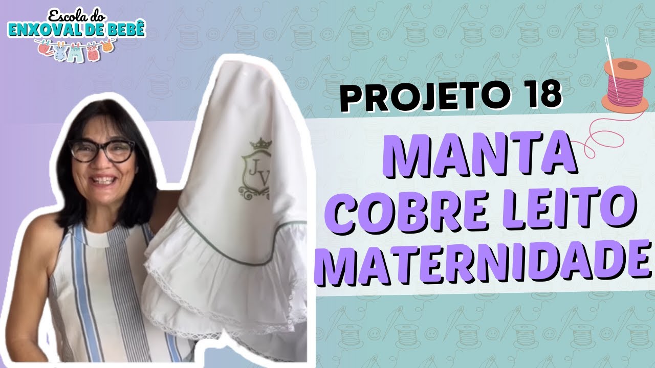 Projeto 18 - Como fazer uma manta cobre leito maternidade