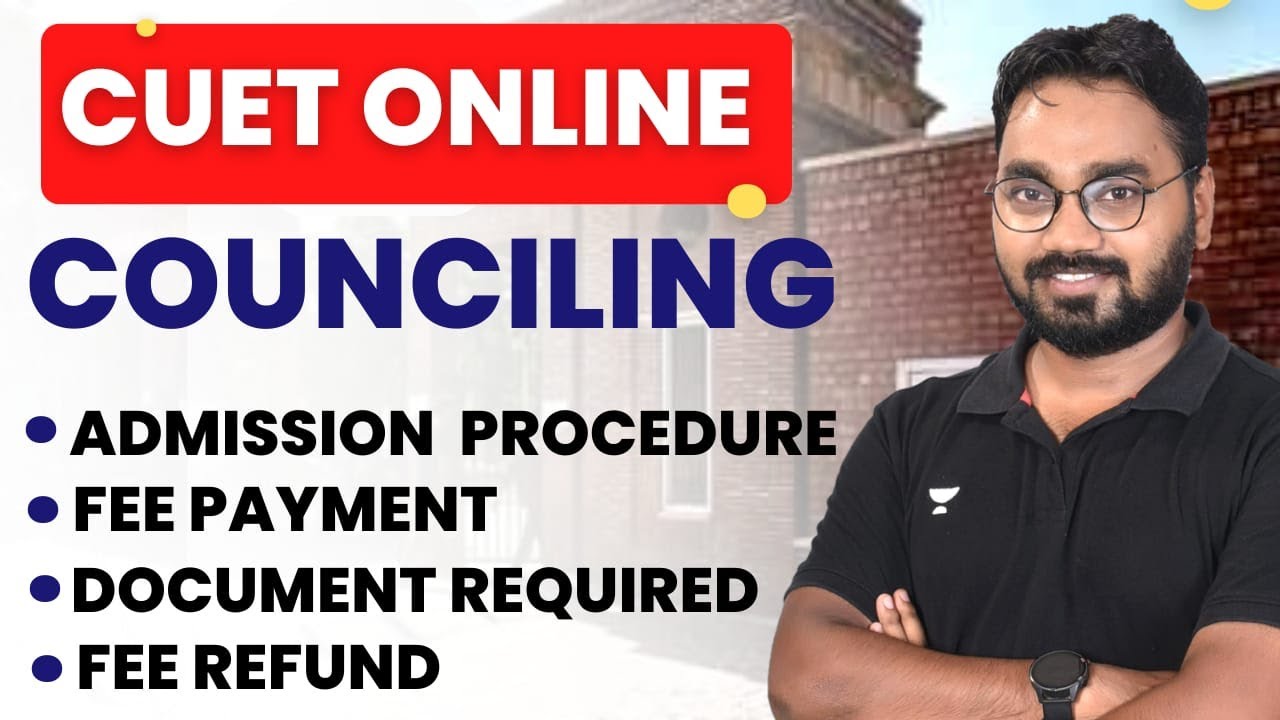 CUET Admissions || Counselling Process 2022 || Documents, Fee Payment, Refund Other Details