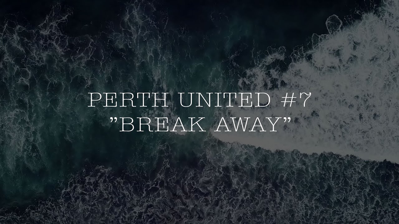 PERTH UNITED #7: Break Away (Official Music Video)