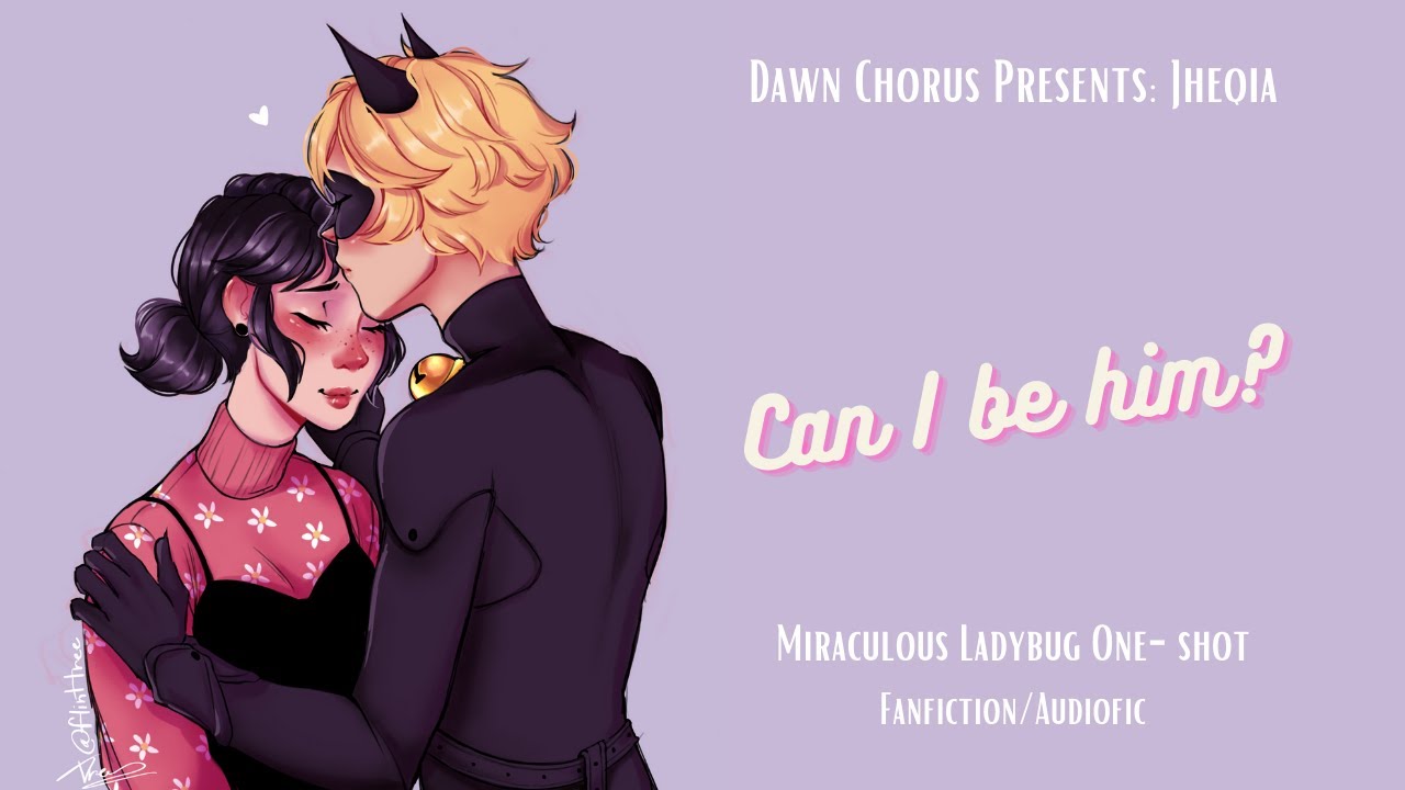 Can I be him? Lyrical oneshot (Marichat. half reveal. confession) Miraculous Ladybug fanfic/audiofic