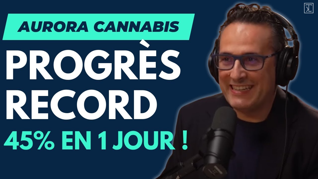 Aurora Cannabis : Comment cette action pourrie a progress&eacute; de 45% en une seule journ&eacute;e ?