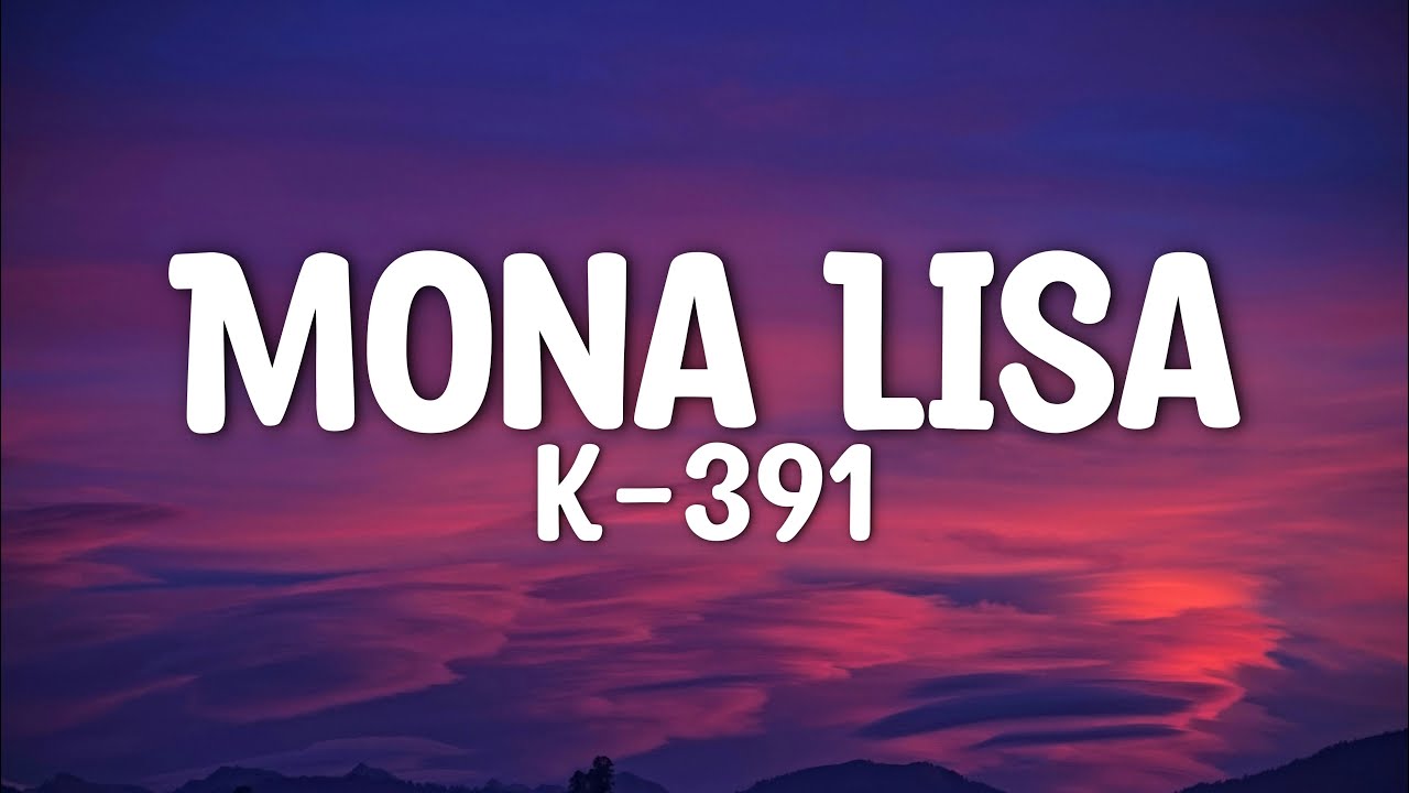 K 391 - Mona Lisa (Lyrics)