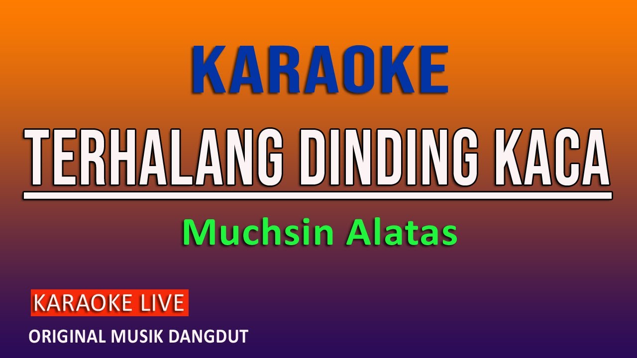 TERHALANG DINDING KACA KARAOKE - MUCHSIN ALATAS @VINOKORG