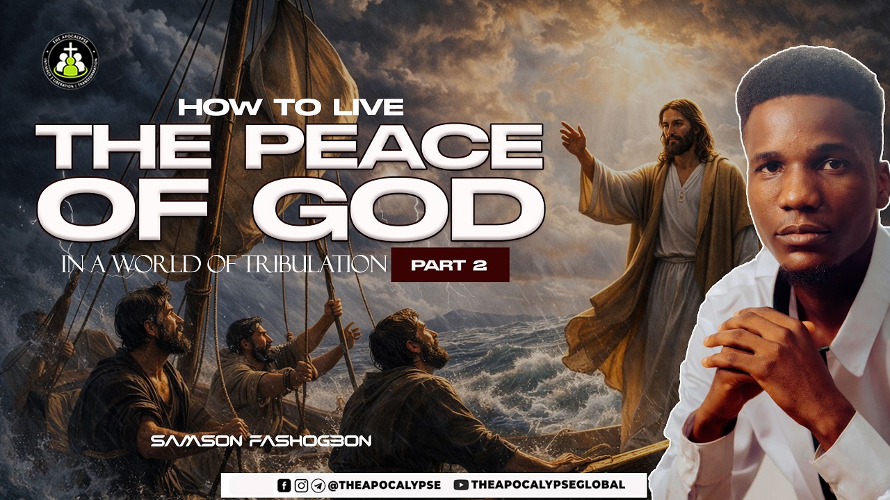 HOW TO LIVE THE PEACE OF GOD IN A WORLD OF TRIBULATION PART 2 || SAMSON FASHOGBON