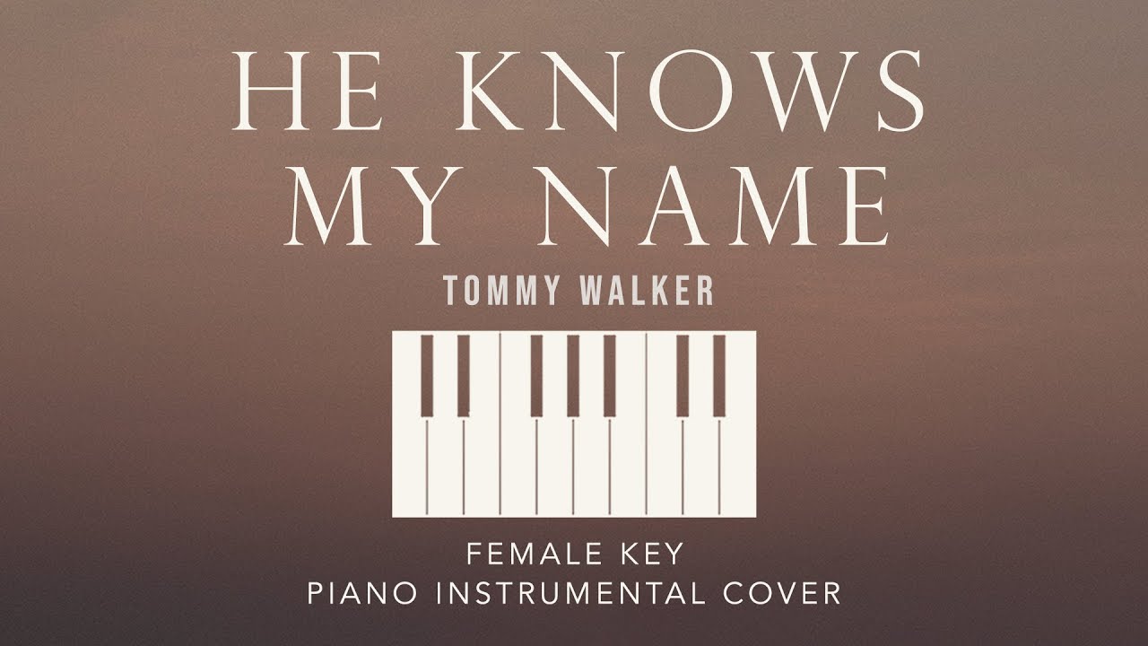 HE KNOWS MY NAME | Tommy Walker - [Female Key] Piano Instrumental Cover by GershonRebong
