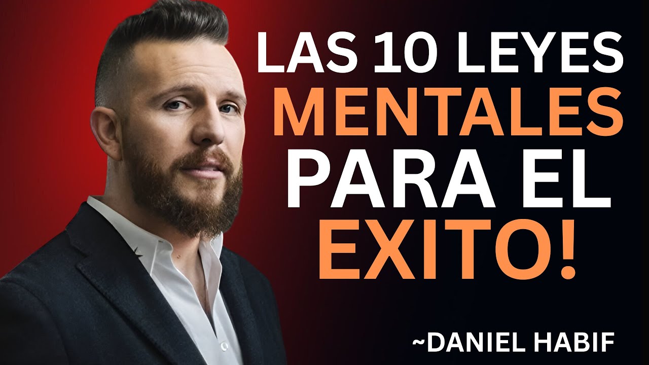Las 10 LEYES MENTALES del ÉXITO || Daniel Habif