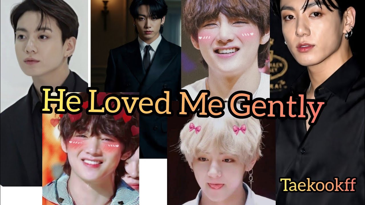 He Loved Me Gently || Oneshot || Taekook FF || Top kook || Bottom