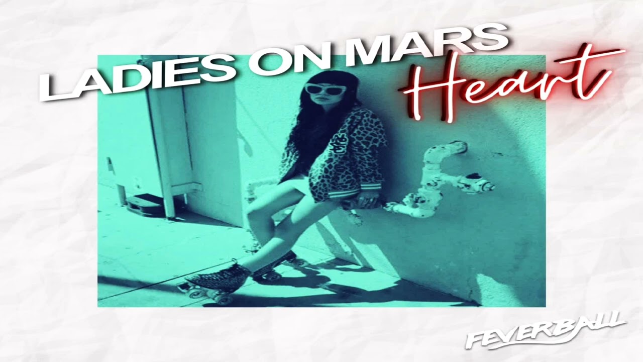 Ladies On Mars - Heart (Club Mix).
