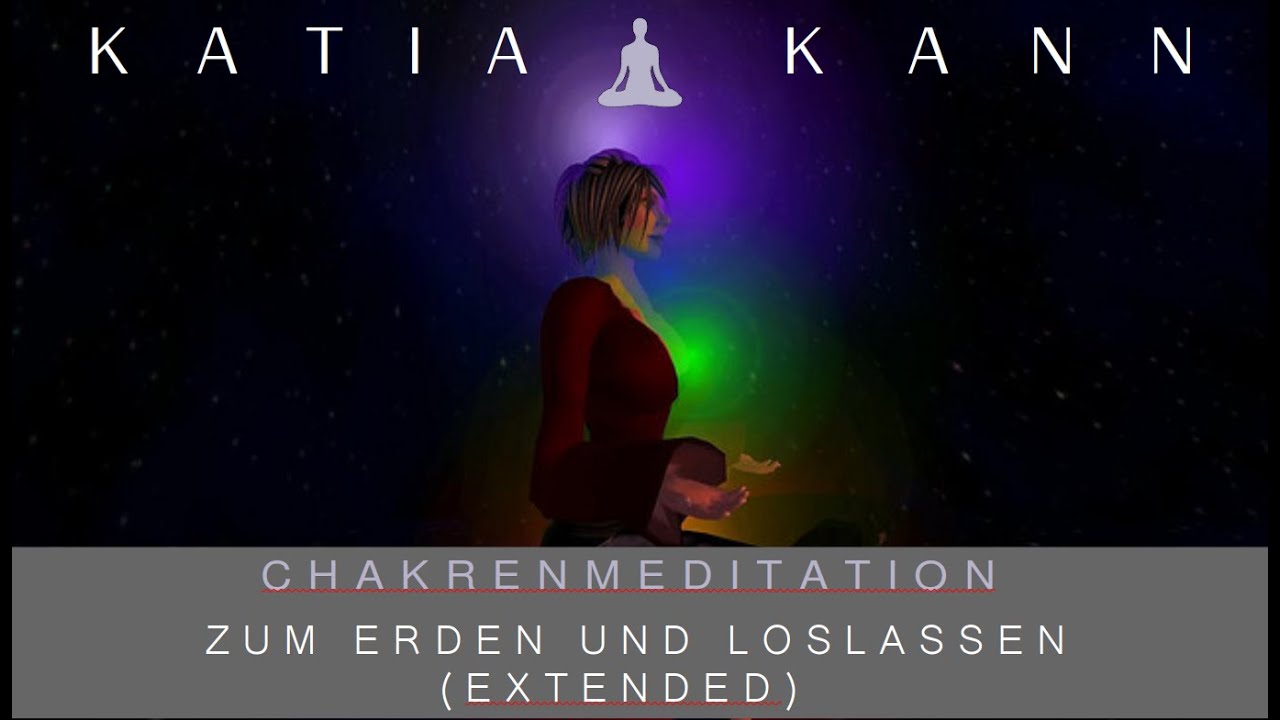 Chakrenmeditation zum Erden und Loslassen - 