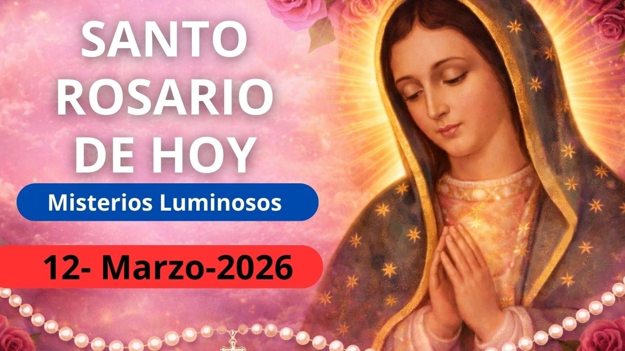 Santo Rosario de Hoy | Jueves 12 de Marzo | Misterios Luminosos | Reza el Santo Rosario