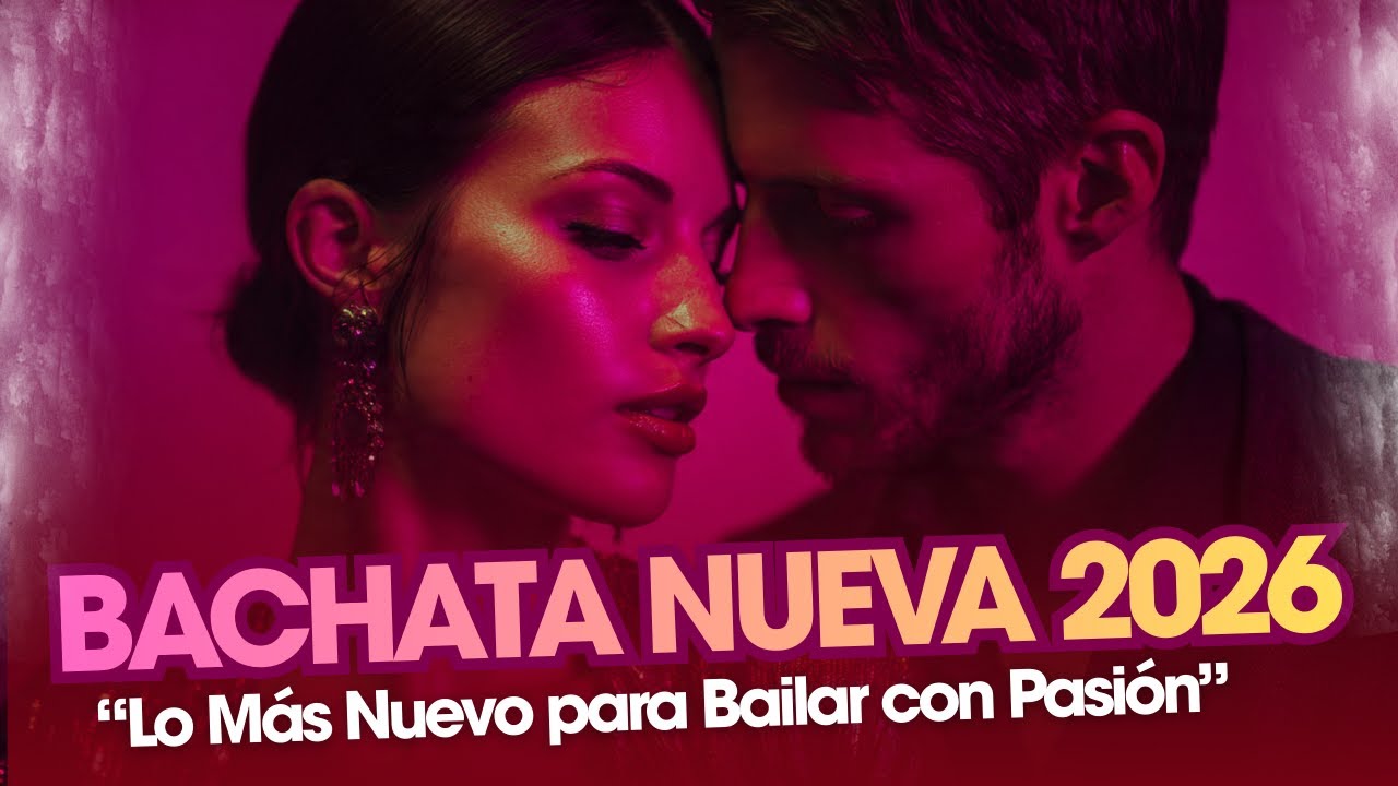 Bachata Nueva 2026 💃 Hits Actuales para Bailar y Sentir el Amor