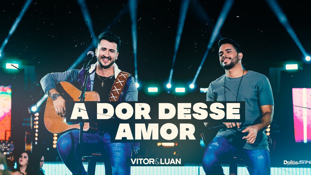 Vitor e Luan Oficial - Vitor e Luan - A Dor Desse Amor -  (DVD Sofridas Por Minuto)