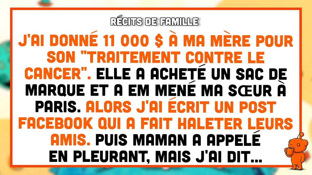 J'ai donné 11 000 $ à maman pour son cancer — Elle a acheté un sac et emmené ma sœur à Paris.