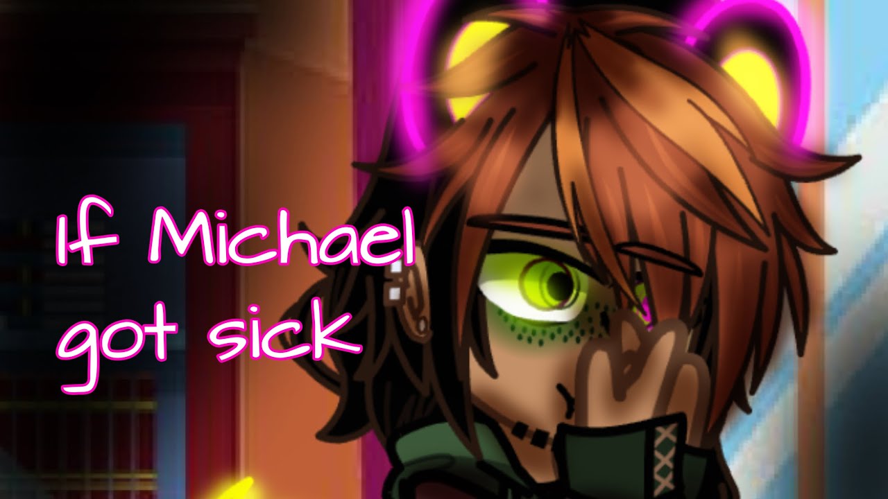 If Michael got Sick|| main au||•green olive•