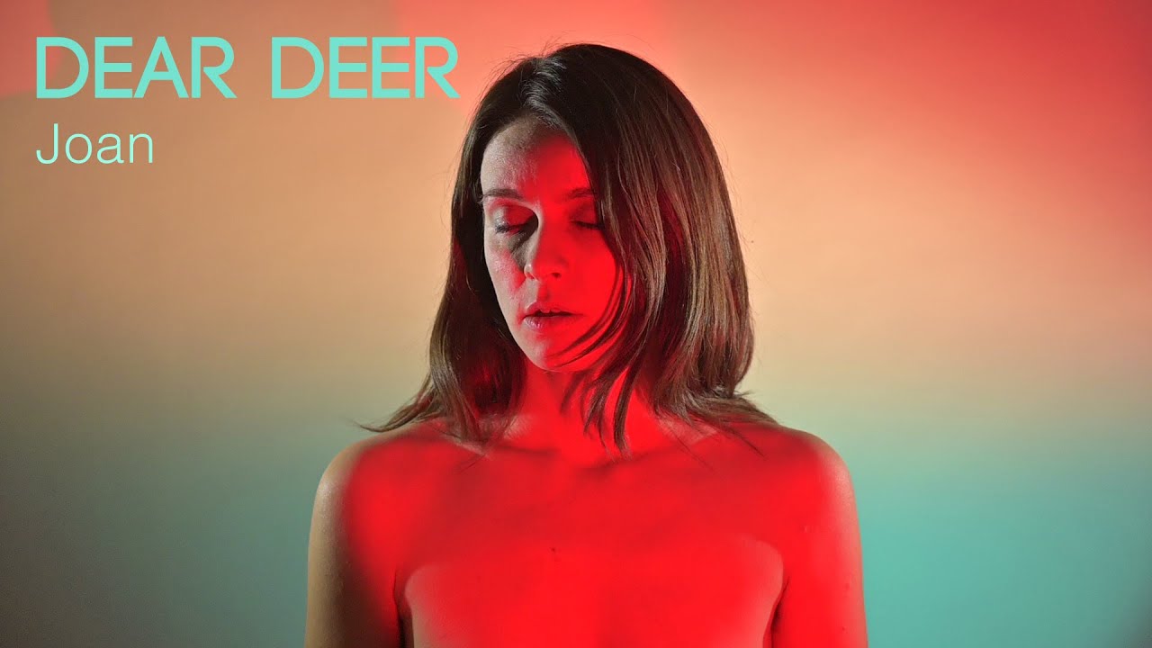 DEAR DEER : Joan (official video)