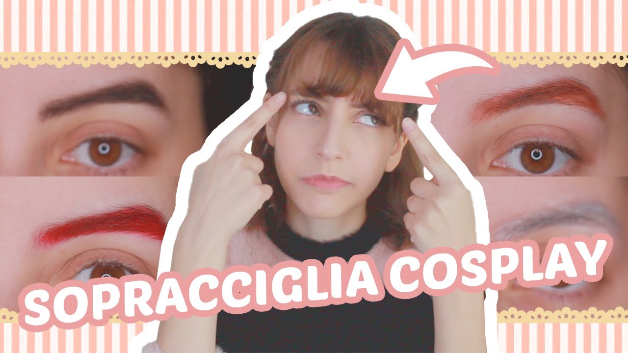 Come Colorare Le Sopracciglia per COSPLAY ☆ Esther Lipofago