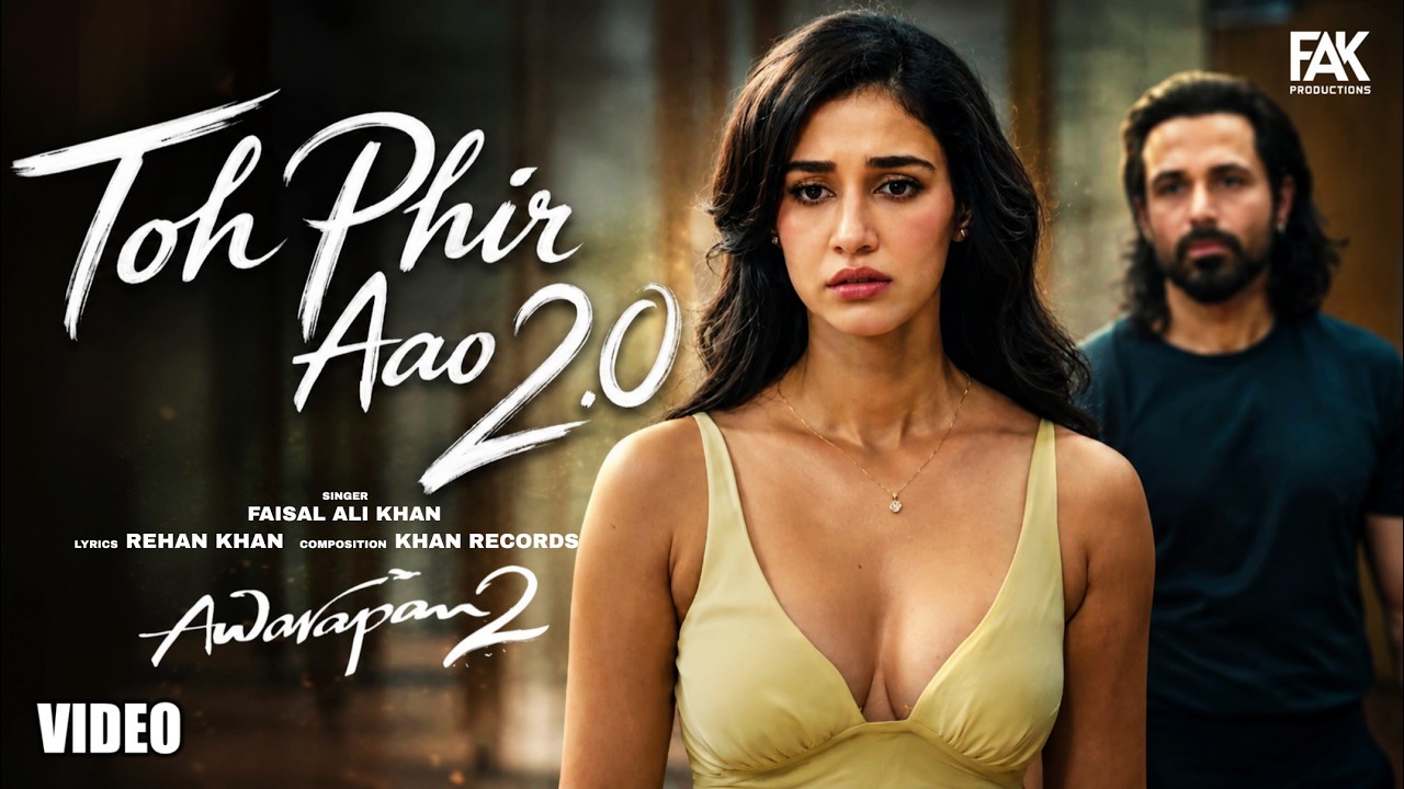 Toh Phir Aao 2.0 (Video Song) | Awarapan 2 | Emraan Hashmi | Disha Patani | New Hindi Sad Song 2026
