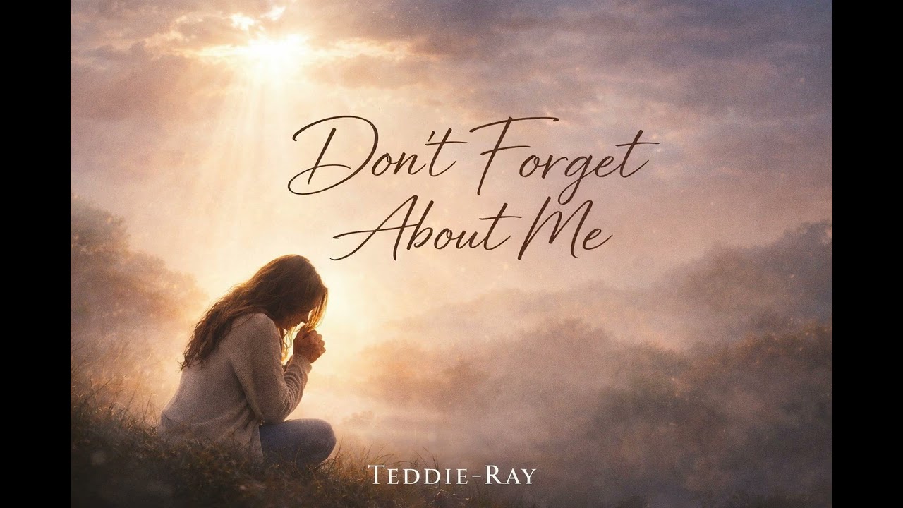Don't Forget About Me - Teddie-Ray 