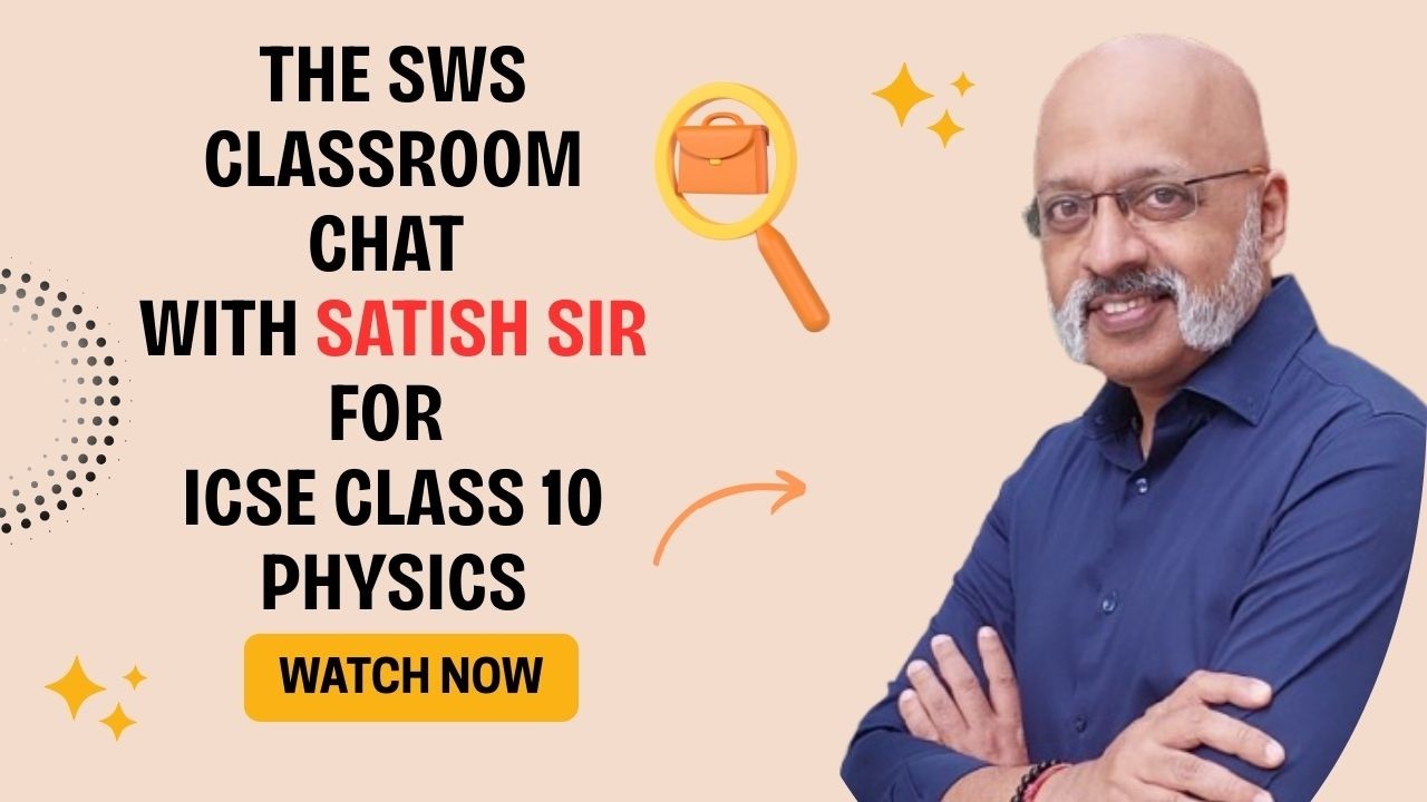 How to Revise and Score 100 in ICSE Class 10 Physics Board Exam | Satish Sir | SWS Classroom Chat