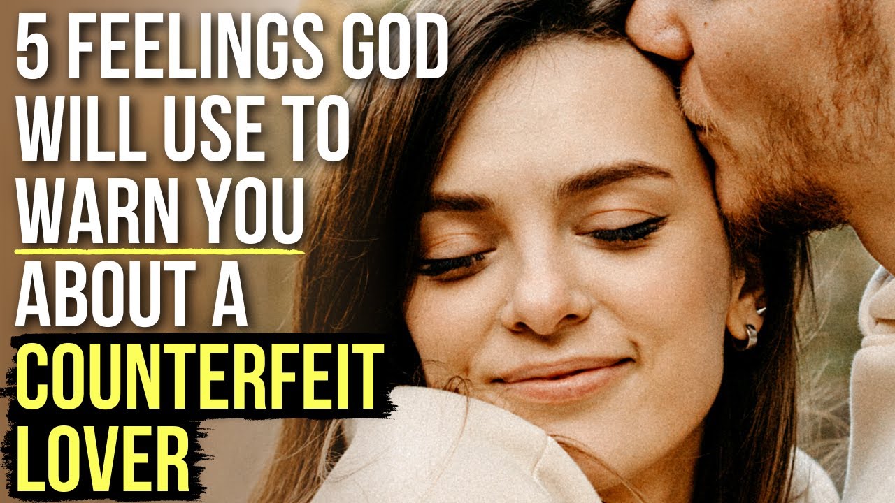 God Is Trying to Protect You from a &ldquo;Counterfeit Lover&rdquo; When You Feel . . .
