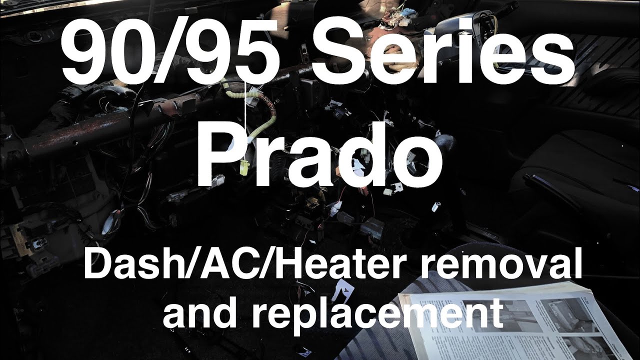 Toyota Landcruiser Prado 90/95 series: Dashboard and Heater Core Disassembly and Replacement
