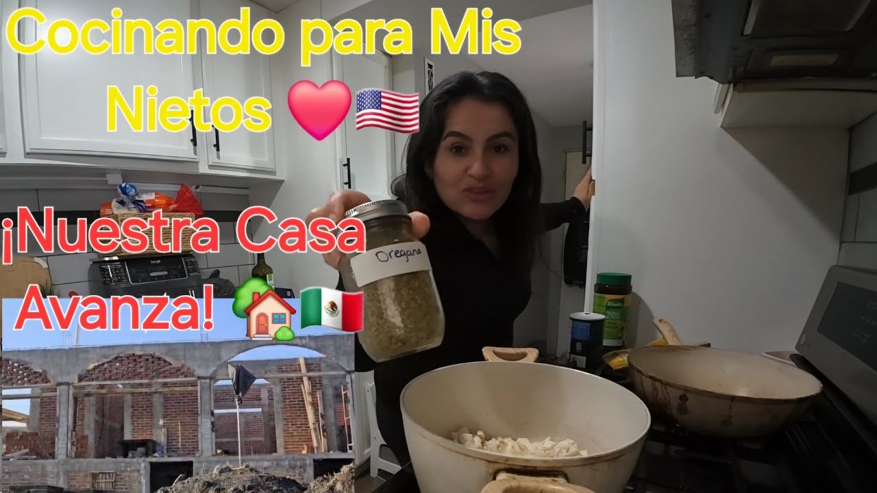 Cocinando para Mis Nietos ❤️👩‍🍳 🇺🇲¡Y Así Va Nuestra Casa de Ensueño! 🏡 🇲🇽