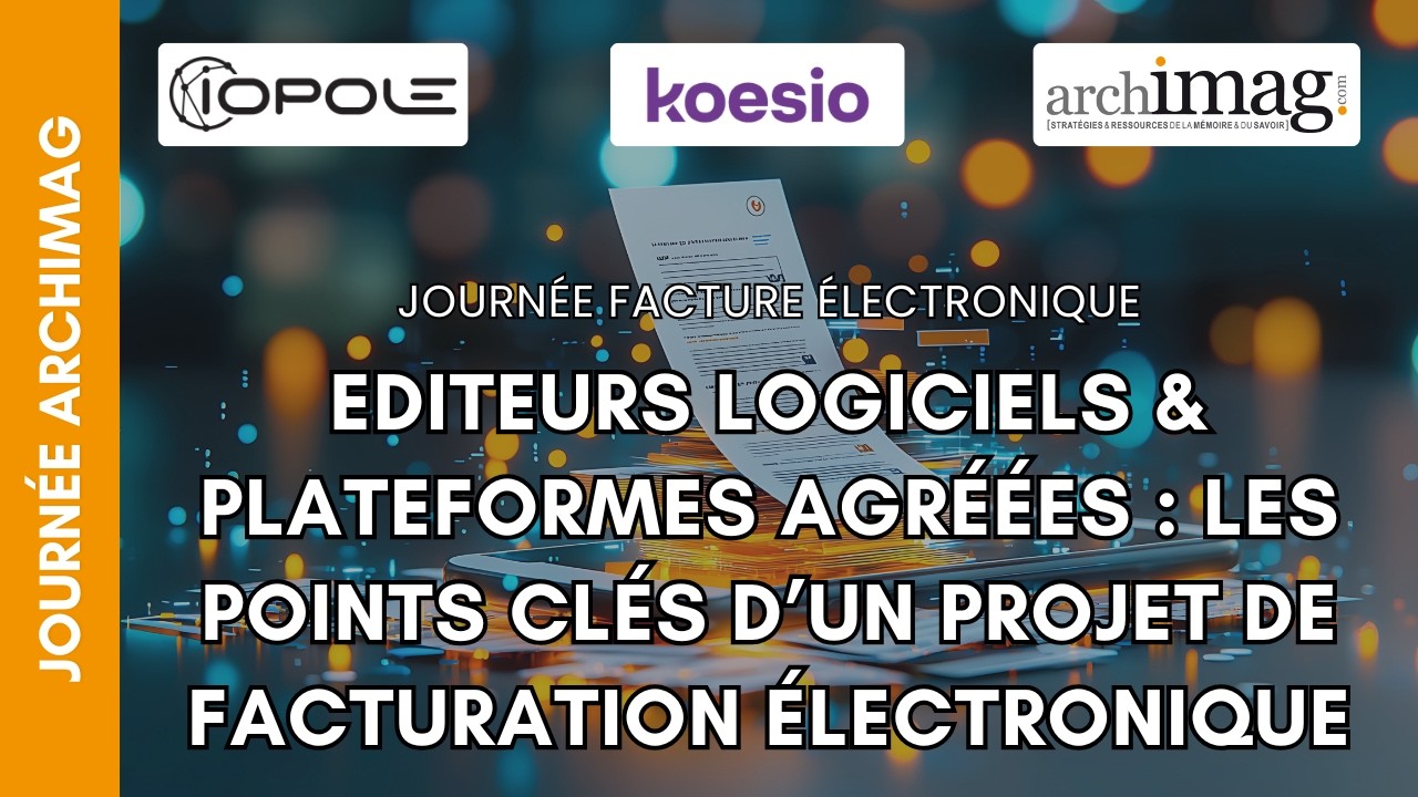 Editeurs logiciels & Plateformes agréées : Les points clés d’un projet de facturation électronique
