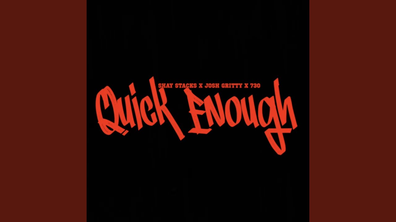 Quick Enough