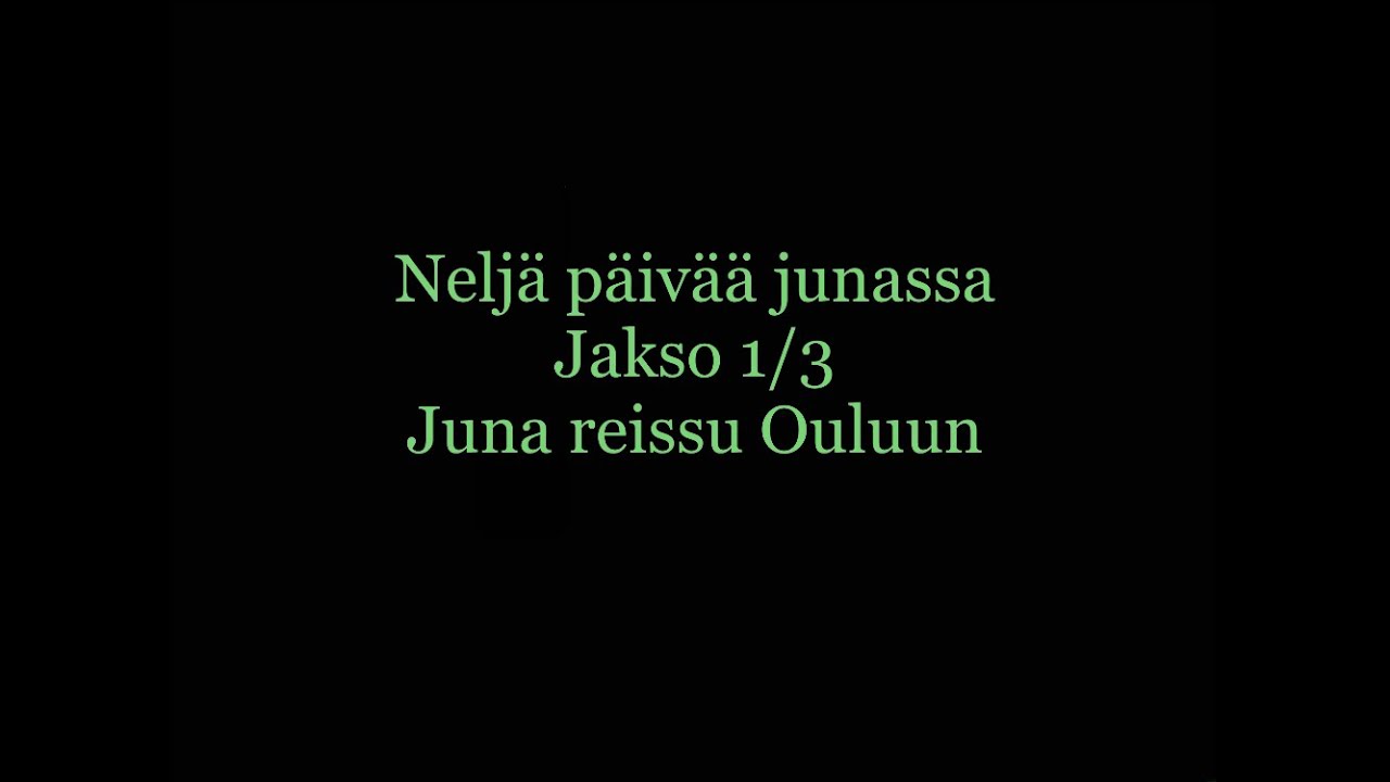 Junassa jakso 1/3 Junareissu Ouluun