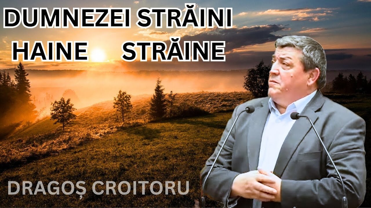 Dragos Croitoru - Dumnezei straini - Haine straine - Predica 2025