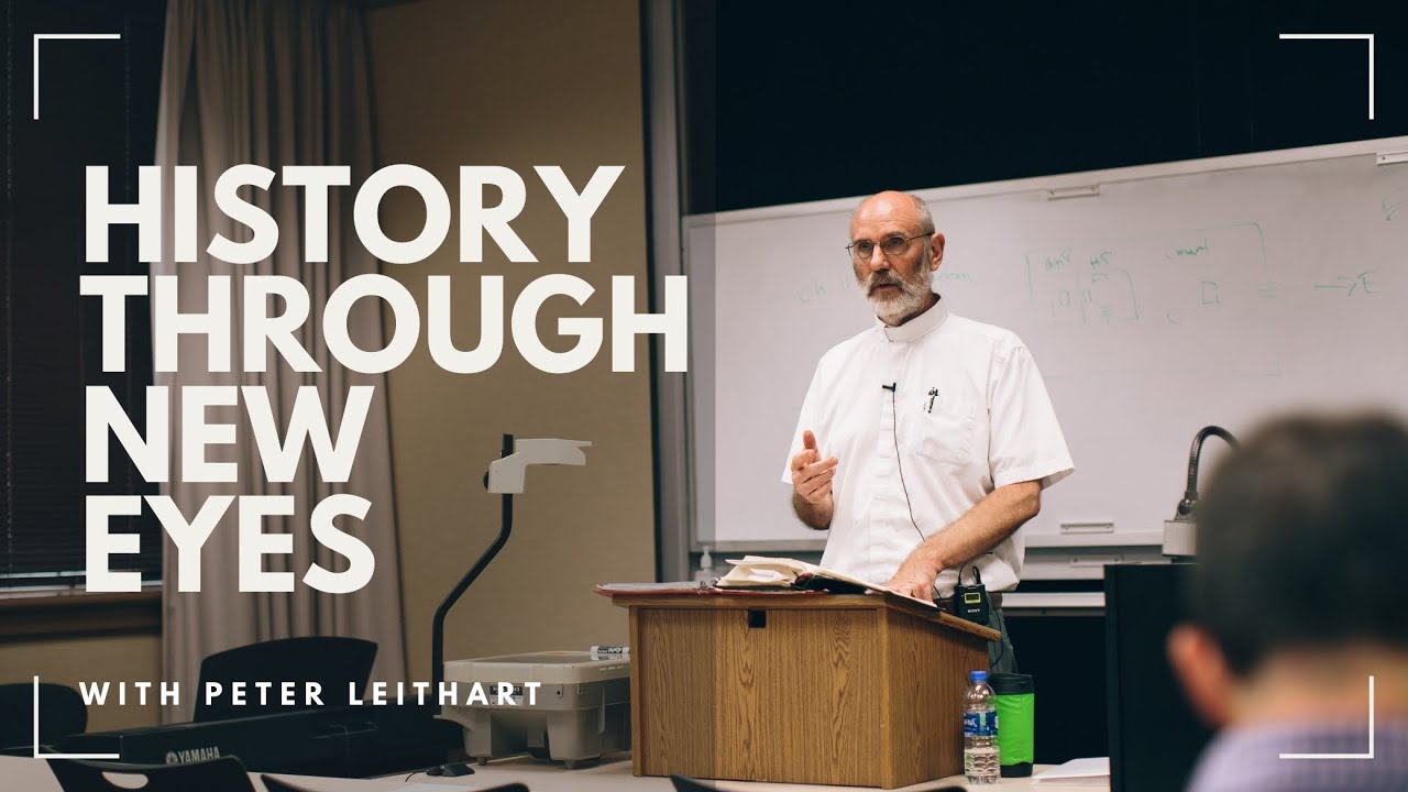 History Through New Eyes, with Peter Leithart