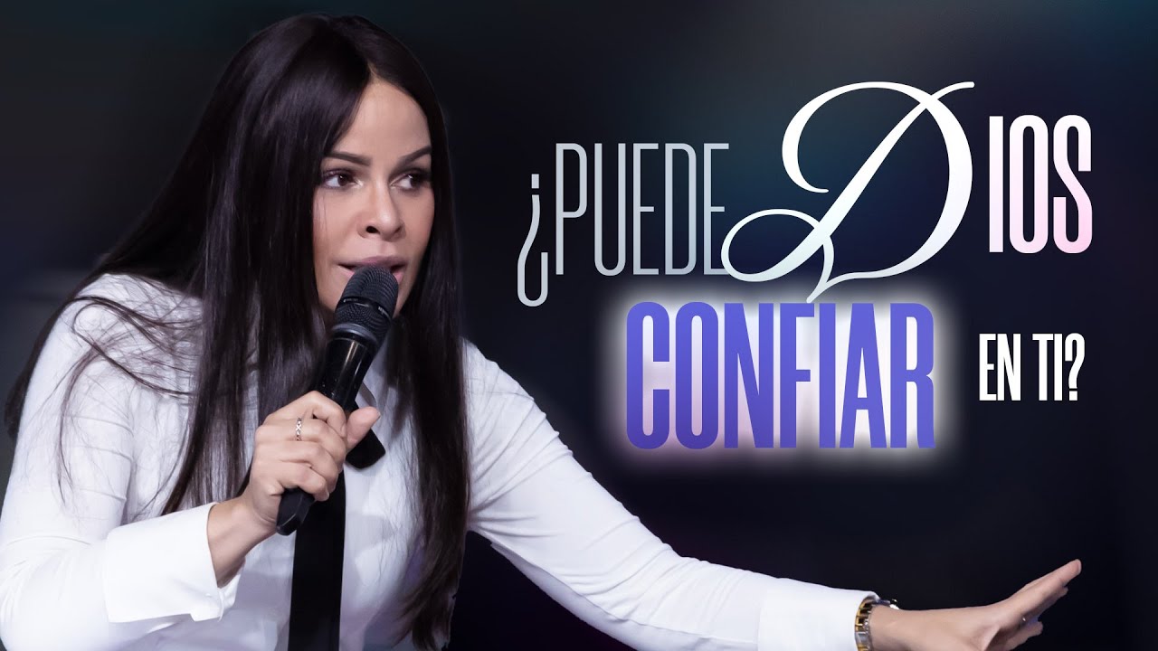 ¿PUEDE DIOS CONFIAR EN TI? - Pastora Yesenia Then