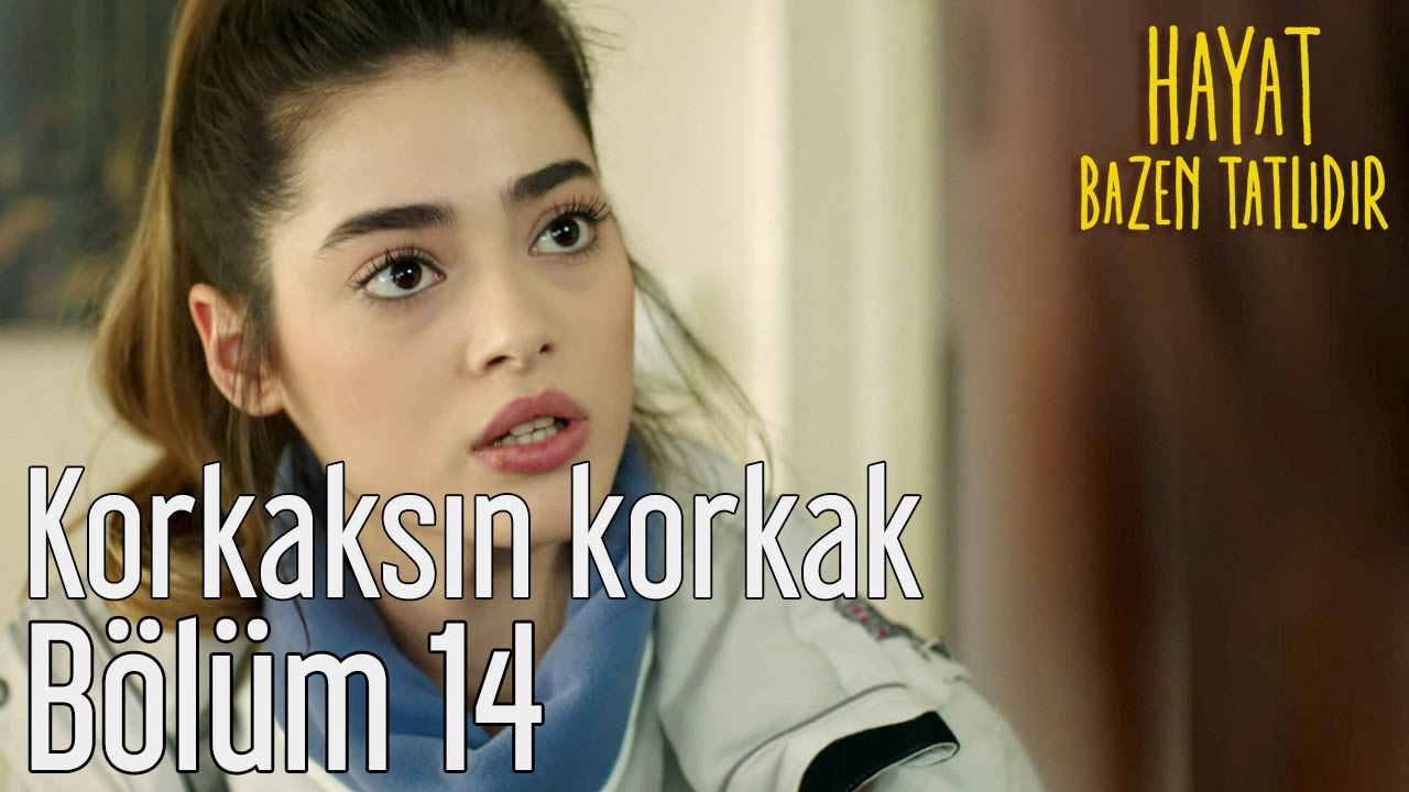 Hayat Bazen Tatlıdır 14. Bölüm - Korkaksın Korkak