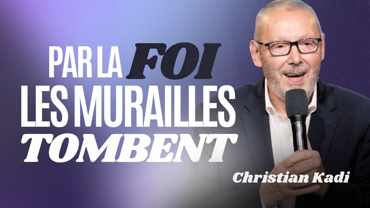 C’est par la FOI que les murailles tombent - Christian Kadi