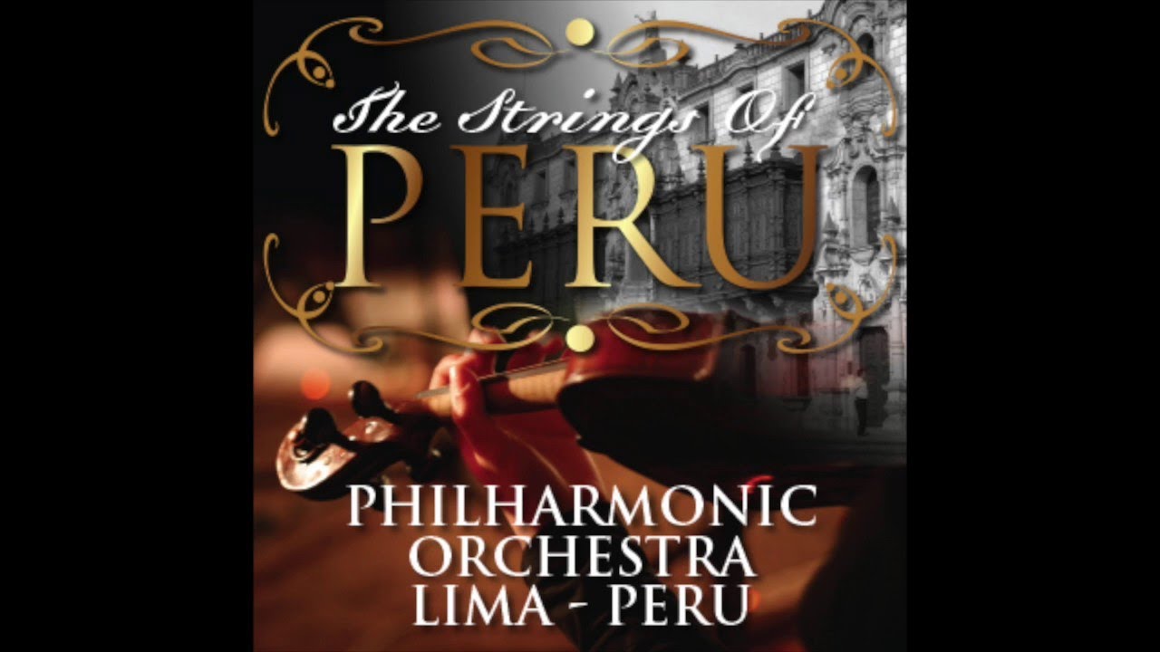 1. La Flor De La Canela - Philharmonic Orchestra, Lima Peru - The Strings Of Peru