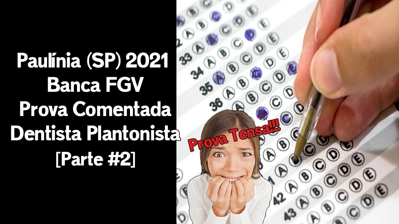 Concurso Odontologia Prova Comentada - Paulínia (SP) 2021 – Banca FGV – Parte 2