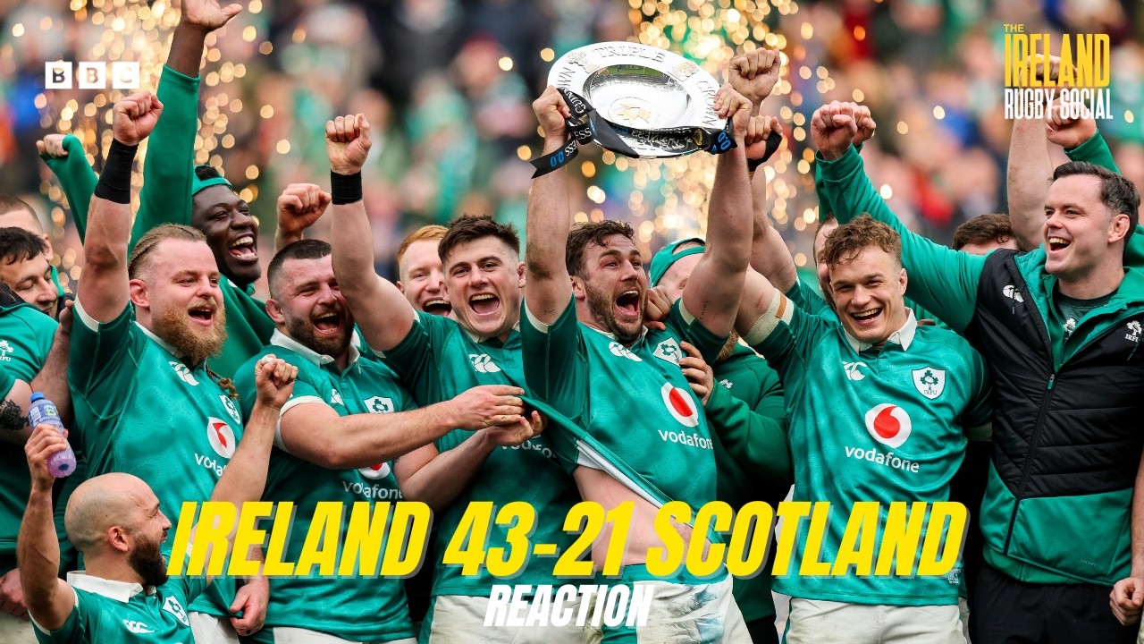 Ireland win the Triple Crown: Reaction and analysis from Dublin