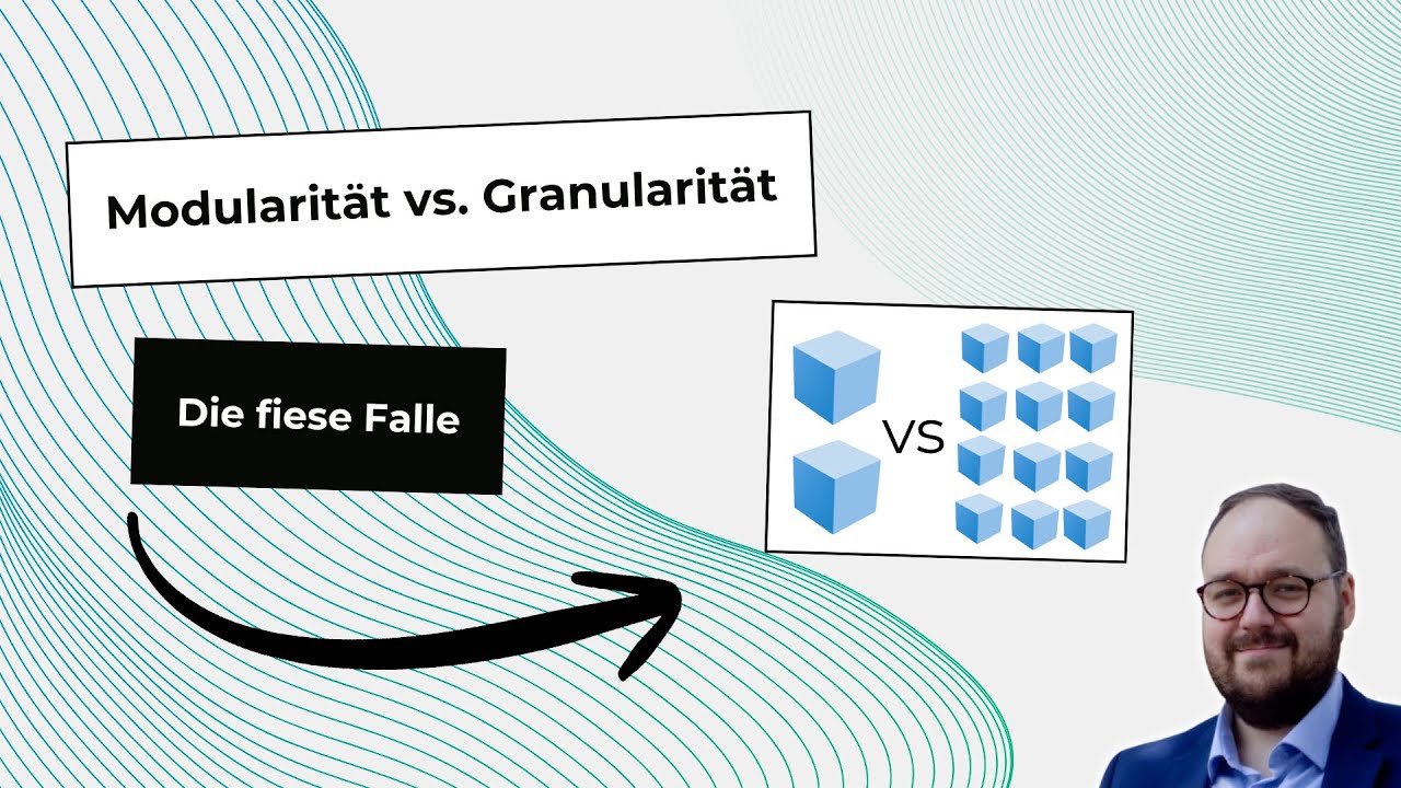 Die fiese Falle: Modularit&auml;t vs. Granularit&auml;t bei Softwarearchitektur