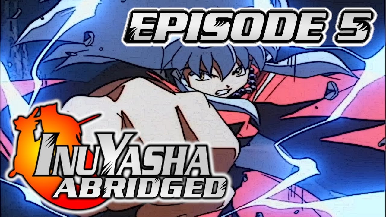 InuYasha The Abridged Series: Episode 5 - KazDoesAThing