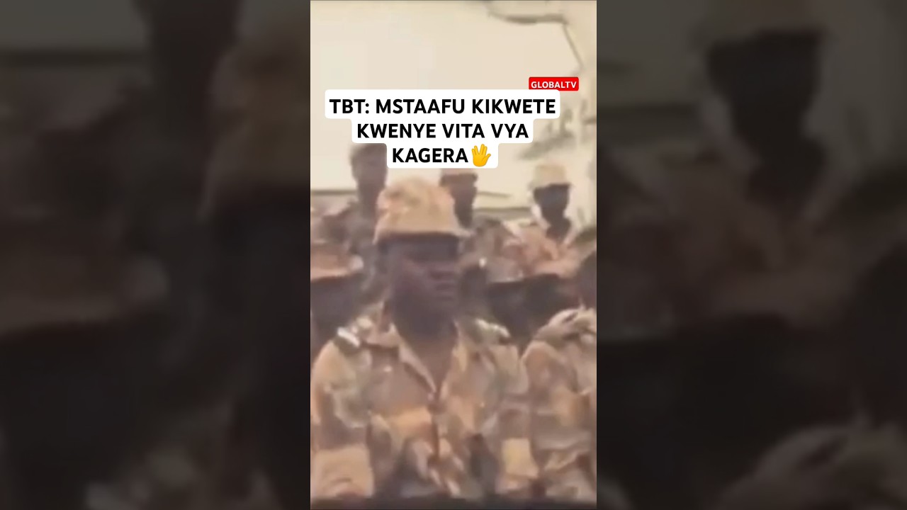 💂TBT: MSTAAFU KIKWETE KWENYE VITA VYA KAGERA🖖🔥🙏 #globaltv #tbt #kikwete #vita #trending #kagera
