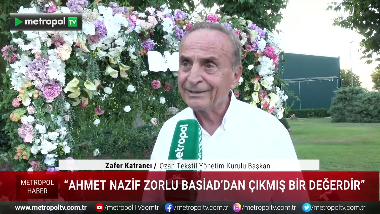 “AHMET NAZİF ZORLU BASİAD’DAN ÇIKMIŞ BİR DEĞERDİR”Ozan Tekstil Yönetim Kurulu Başkanı Zafer Katrancı