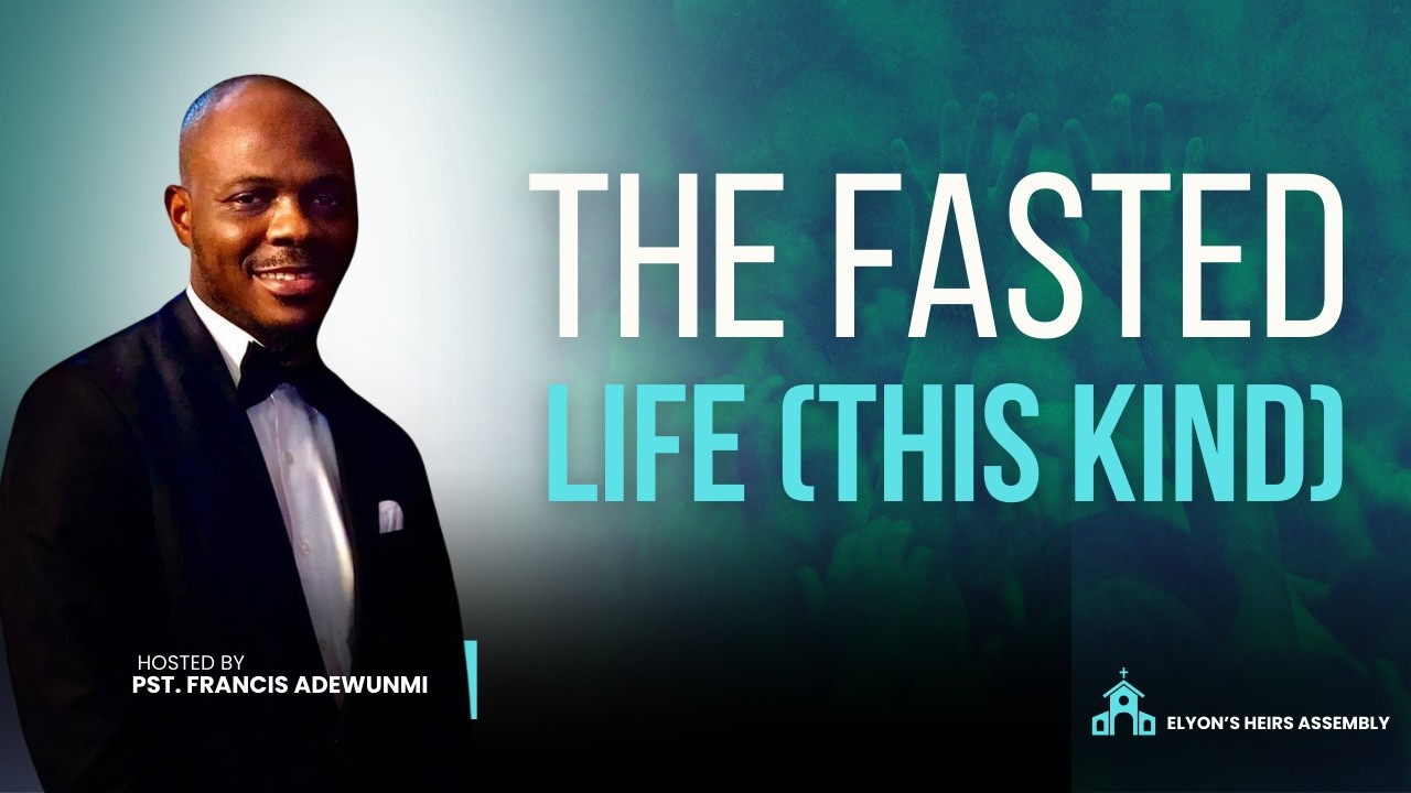 THE FASTED LIFE (THIS KIND) || WEDNESDAY SERVICE